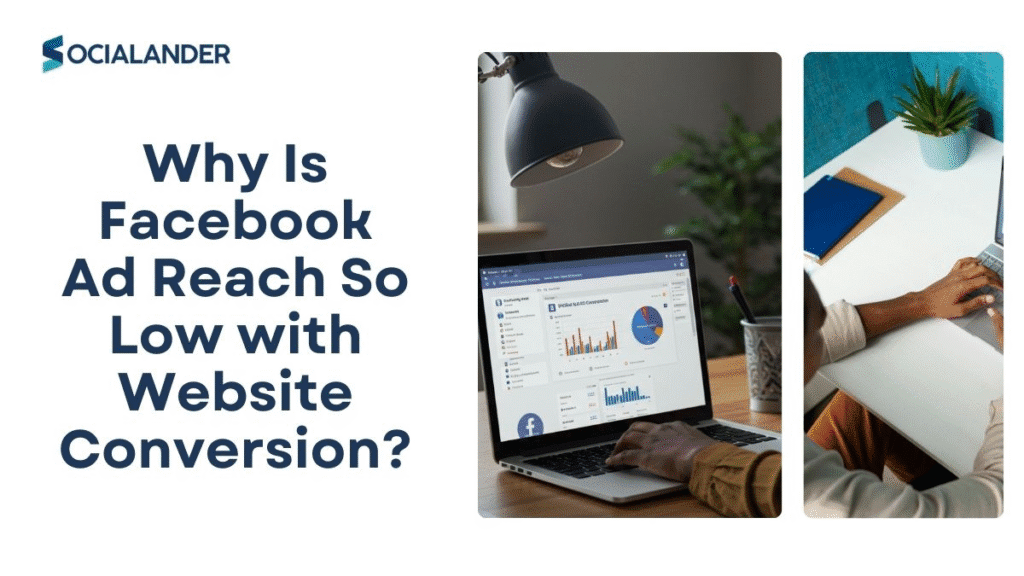 Why Is Facebook Ad Reach So Low with Website Conversion?