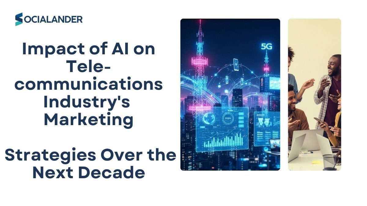 Impact of AI on the Telecommunications Industry's Marketing Strategies Over the Next Decade