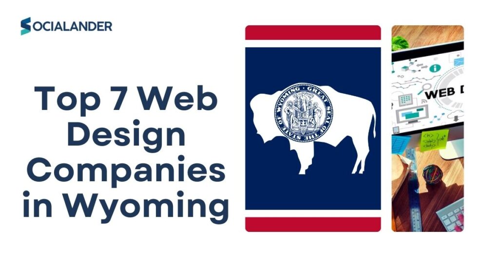 Top 7 Web Design Companies in Wyoming