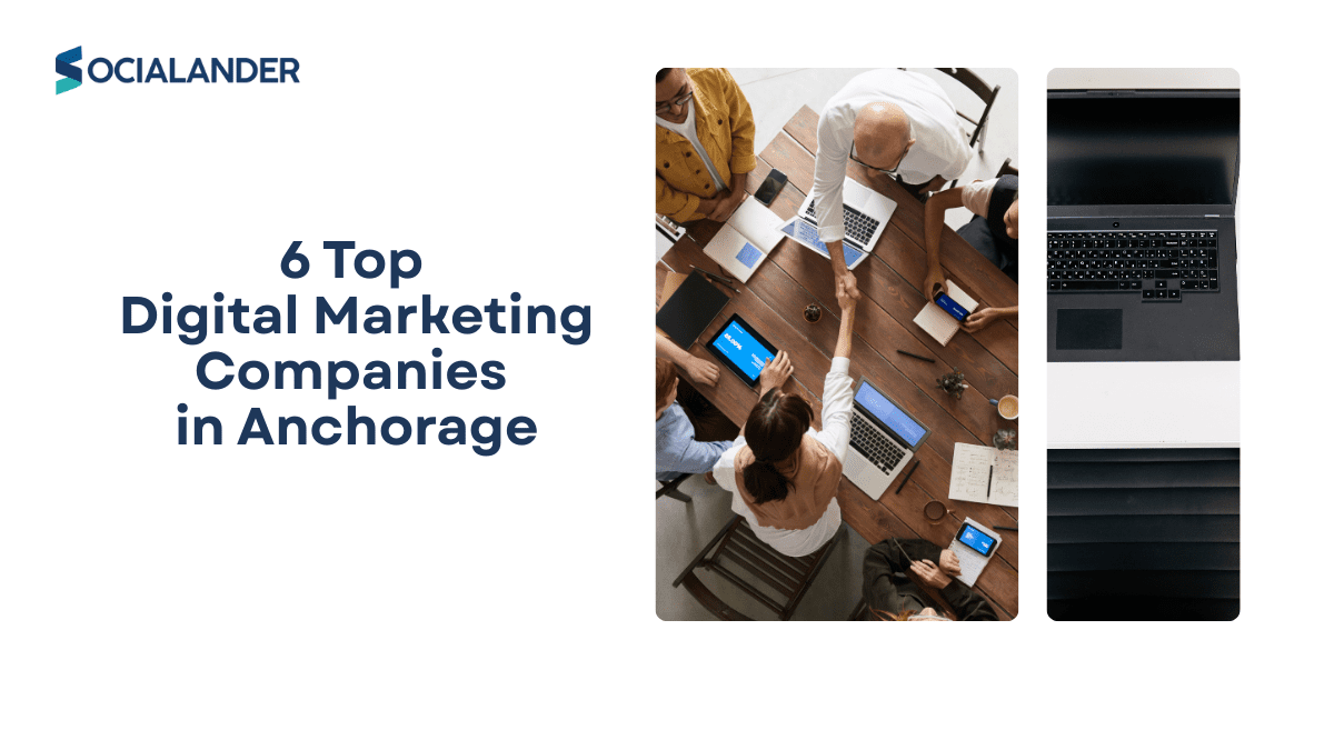 6 Top Digital Marketing Companies in Anchorage